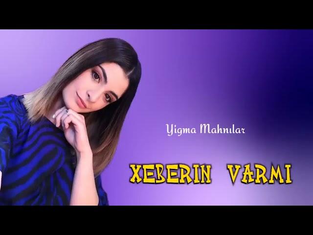 Xeberin Varmi - Cox Super Yigma Sevgi Mahnıları 2024#supervideo #aboneolmayiunutmayin