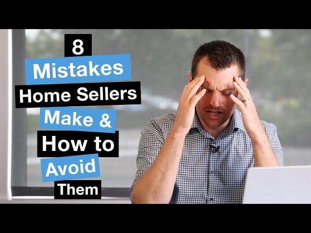 8 Mistakes Home Sellers Make and How to Avoid Them