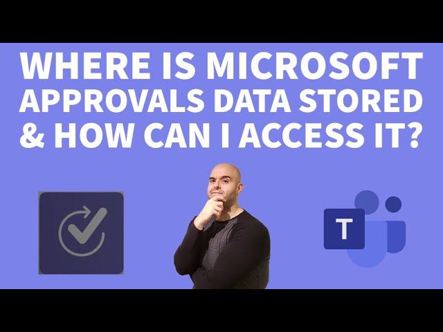 Where is Microsoft Approvals Data Stored & How Can I Access it?