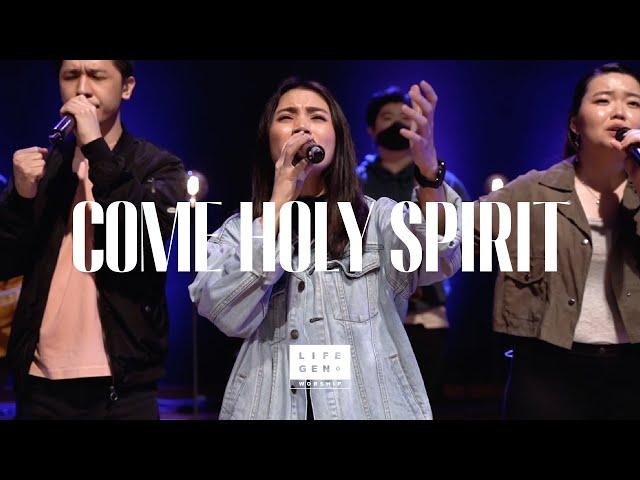 Come Holy Spirit | LifeGen Worship