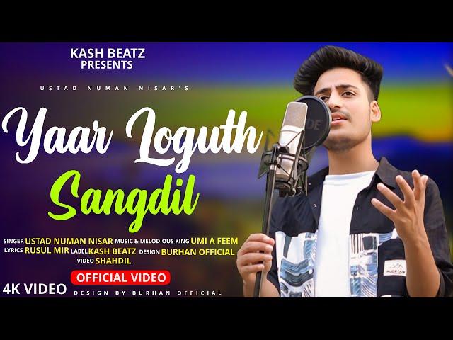 YAAR LOGUTH SANGDIL || NUMAN NISAR || UMI A FEEM || KASHMIRI SONGS 2024