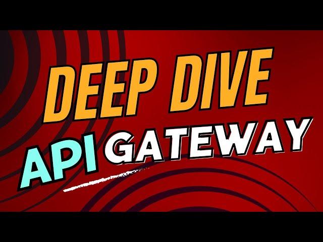 Deep Dive: API Gateway
