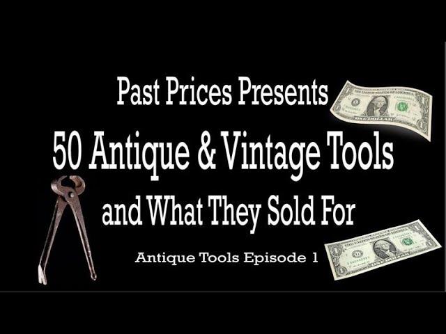 50 Antique & Vintage Tools and What They Sold For - Episode 1