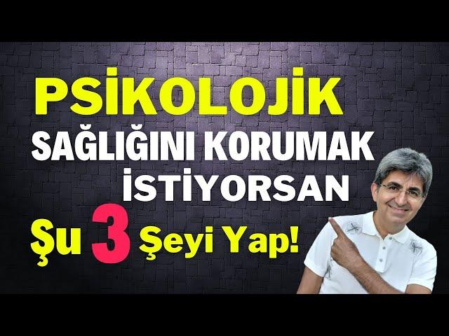 PSİKOLOJİK SAĞLIĞINI KORUMAK İSTİYORSAN ŞU 3 ŞEYİ YAP! | Canten Kaya Videoları