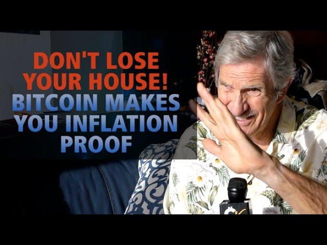 Don't Lose Your House! Bitcoin Makes You INFLATION-PROOF