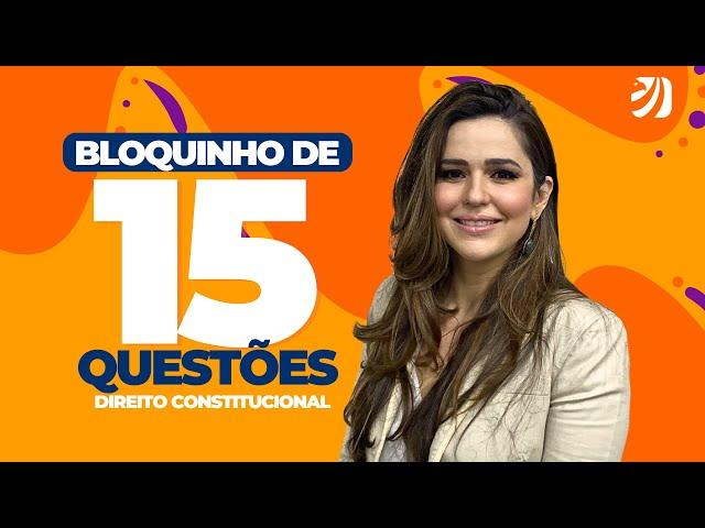 BLOQUINHO DE 15 QUESTÕES DE DIREITO CONSTITUCIONAL (Nathália Masson)