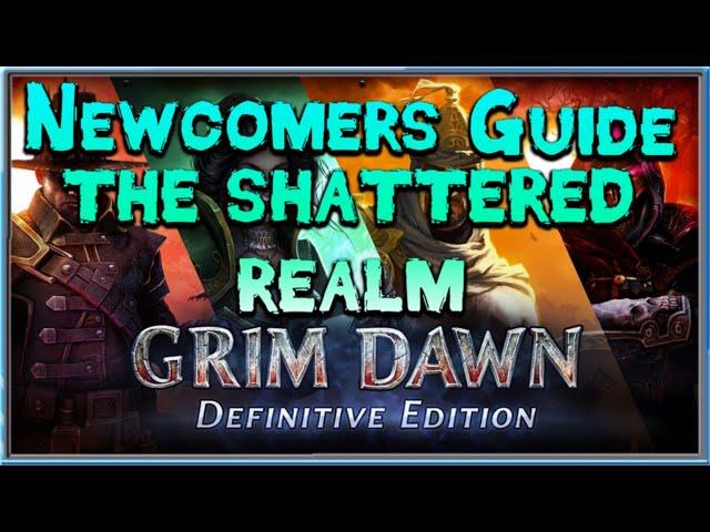 Grim Dawn Newcomer's Guide  - Episode 28 The Shattered Realm