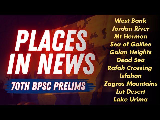 Places in News for 70th BPSC I BPSC I 70th BPSC I
