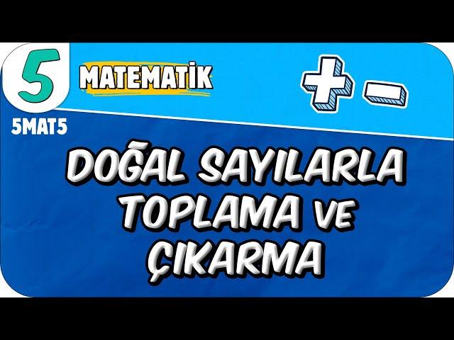 Doğal Sayılarla Toplama ve Çıkarma 5MAT5 #2025