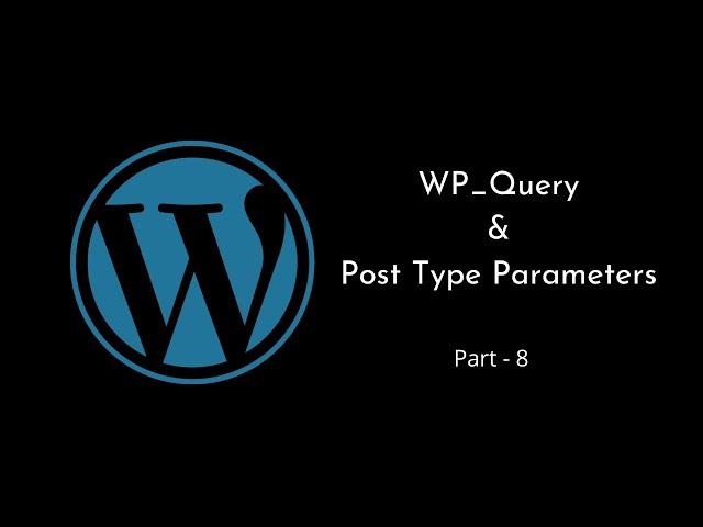 Get results based on Post Types in WP_Query | Post Type Parameters | WordPress Tutorial