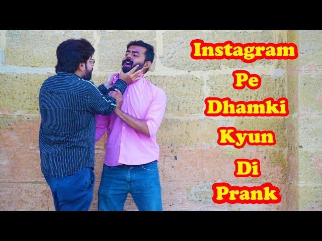 Instagram Pe Dhamki Kyun Di Prank | Pranks In Pakistan | Humanitarians