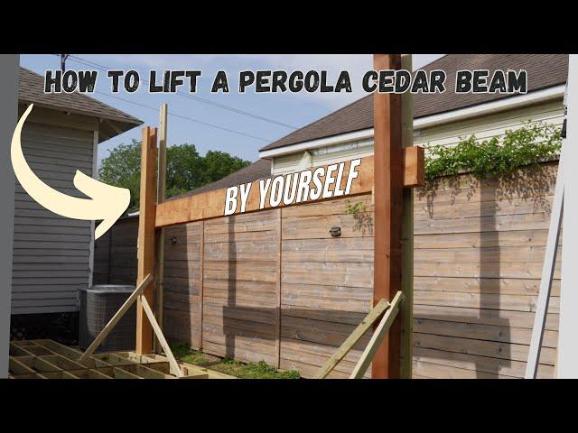 How to Lift a Cedar Beam by Yourself