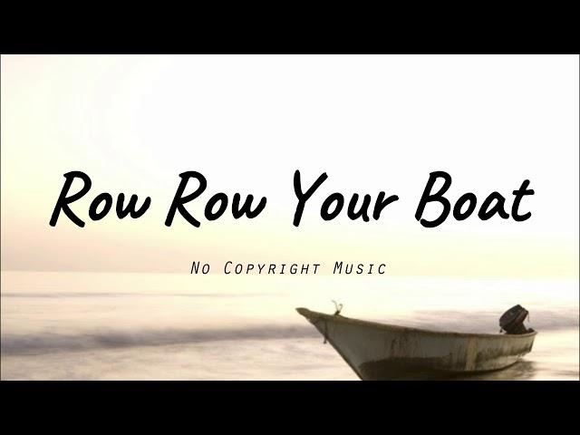 No copyright music  - Row row your boat