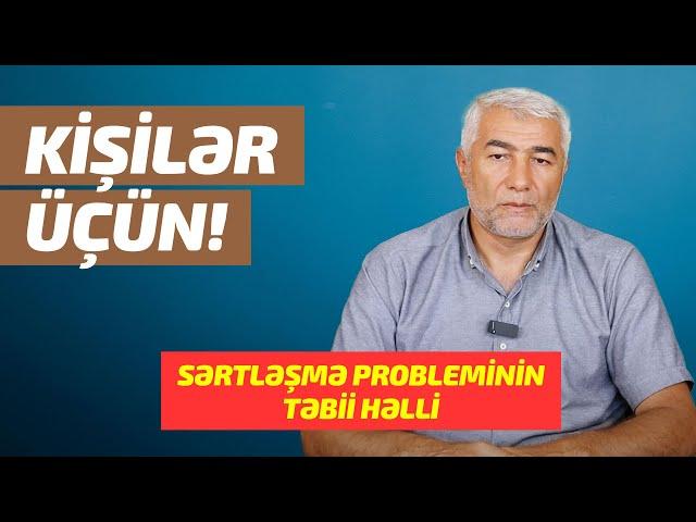 Kişilər üçün! Sərtləşmə probleminin təbii həlli | Fizuli Hüseynov