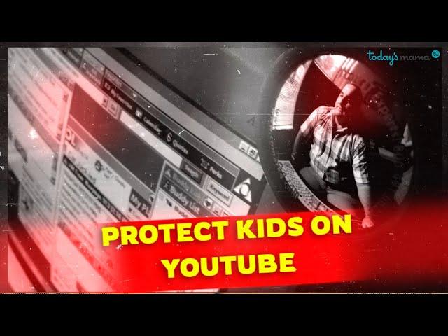 YouTube's Disturbing Pedophile Problem: What Parents Must Know Now |Today's Mama