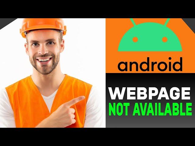 HOW TO FIX WEBPAGE NOT AVAILABLE ON ANDROID! ( FULL GUIDE)