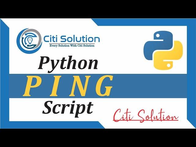 How To Create a Ping Script in Python || Python Ping Script | Citi Solution