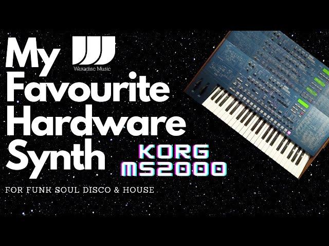 My Favourite Hardware Synth For Funk Disco Soul & House Korg MS2000