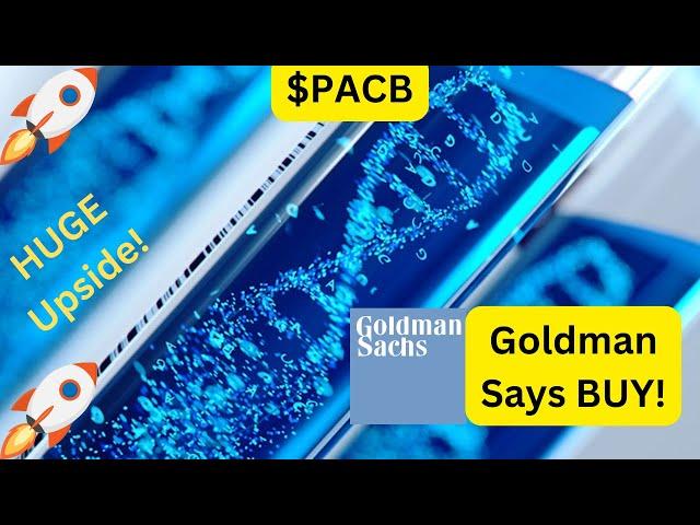 Goldman Says BUY PACB. MASSIVE Upside!