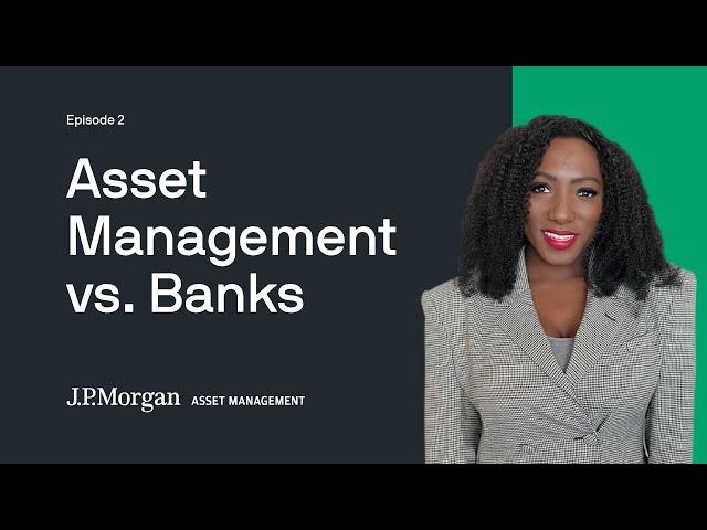 Asset Management vs. Banks | Episode 2