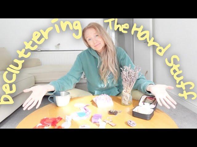 DECLUTTERING DIFFICULT THINGS | THE HARD STUFF