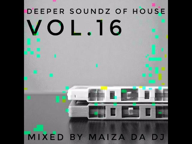 Deeper Soundz Of House Vol.16 - Mixed By Maiza Da Dj