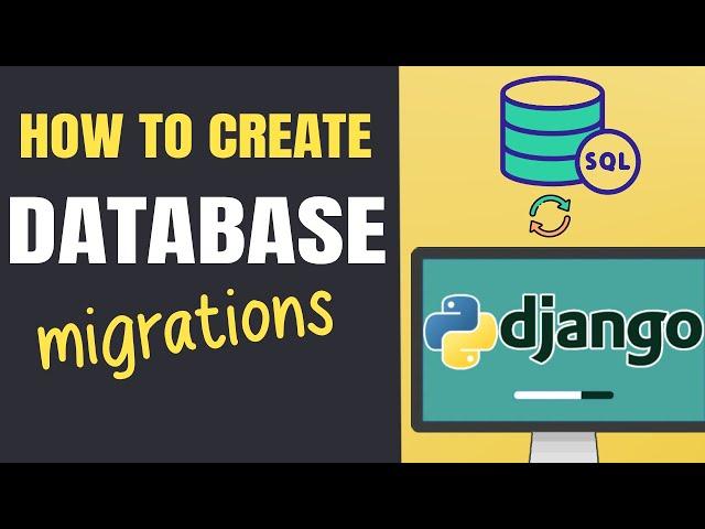 HOW TO CREATE DATABASE MIGRATIONS IN DJANGO | DJANGO MIGRATIONS TUTORIAL | LEARN DATABASE MIGRATIONS