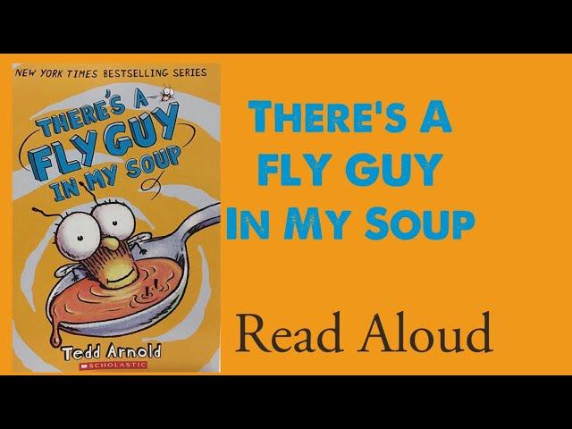 There’s A Fly Guy In My Soup - Read Aloud | Tedd Arnold