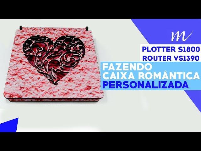 Multivisi | Plotter S1800 e Router VS1390 | Faça caixa romântica personalizada