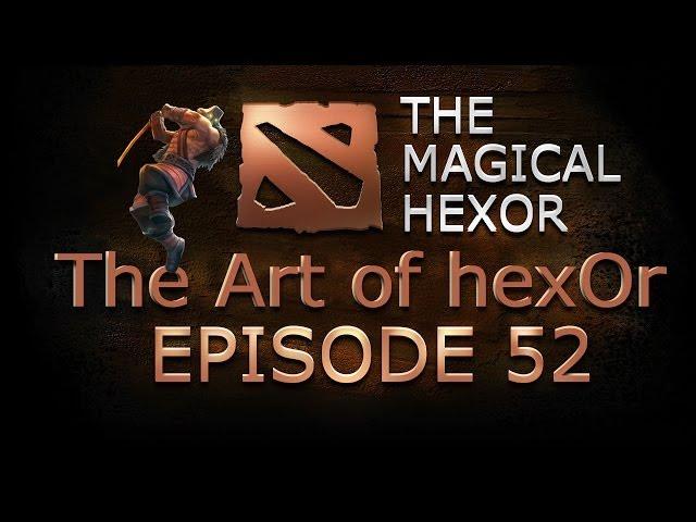 Dota 2 Weekly - The Art of hexOr - Ep.52