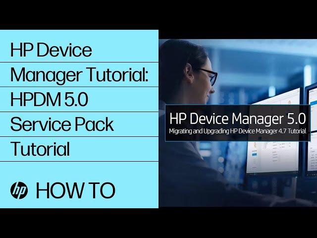 HP Device Manager Tutorial: HPDM 5.0 Service Pack Tutorial | HP Support