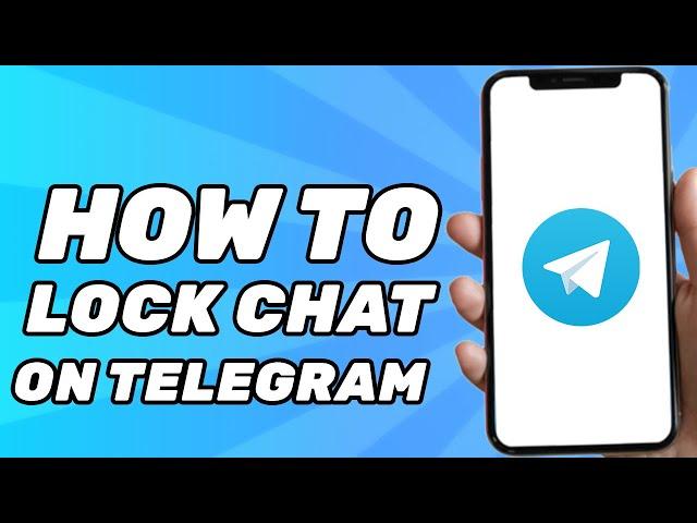 How to Lock Chat on Telegram (Passcode)