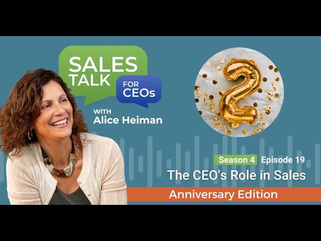 The CEO's Role in Sales: 2nd Anniversary Edition with Alice Heiman