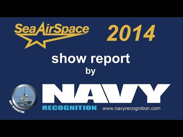 Sea Air Space 2014 Video Show Report by Navy Recognition