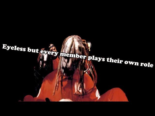 Slipknot - Eyeless but every member plays their own role