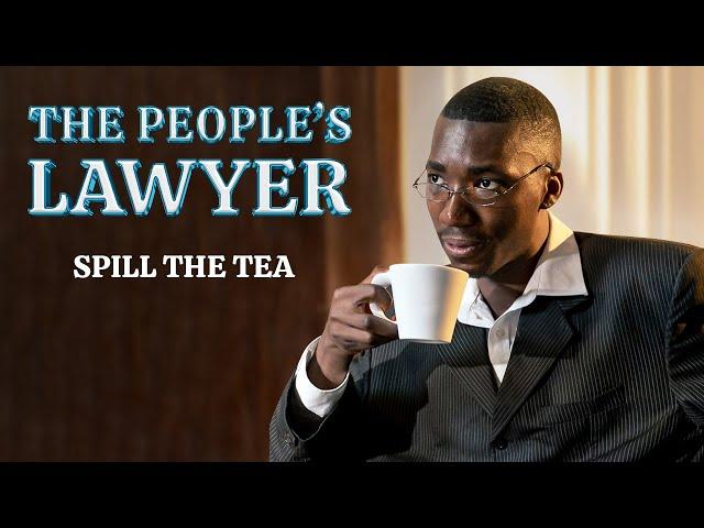 Spill the tea | THE PEOPLE’S LAWYER | Layi Wasabi