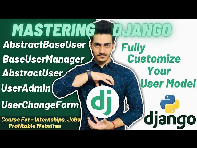 Custom User Model In Django | AbstractBaseUser | AbstractUser | BaseUserManager | Mastering Django