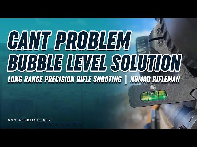 Cant problem - Bubble Level Solution - Long range precision rifle shooting | Nomad Rifleman