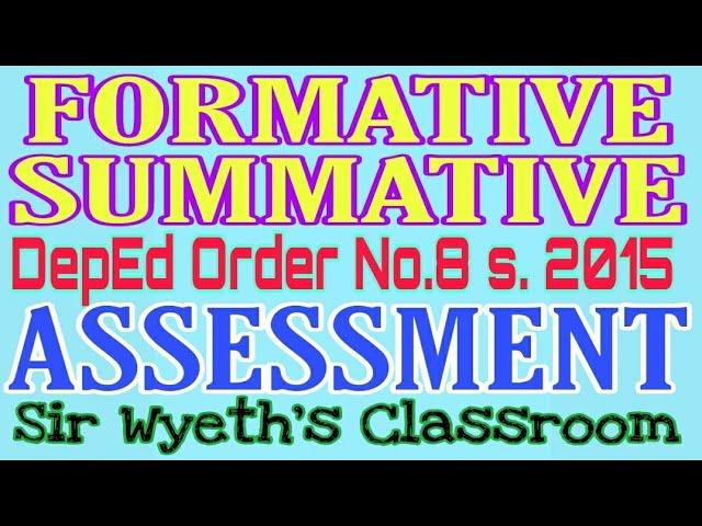 FORMATIVE & SUMMATIVE | ASSESSMENT | DepEd Order No.8 s. 2015