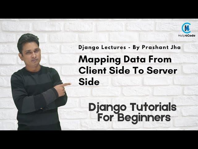 Mapping data from client side to server side in localhost #server #django #database