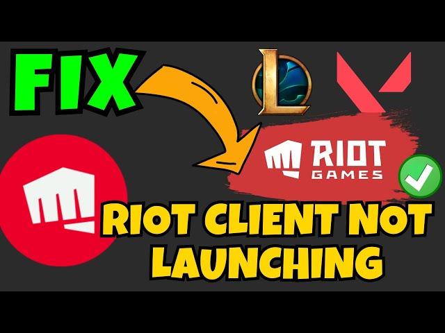 Riot client not opening launching Fix Valorant and LOL