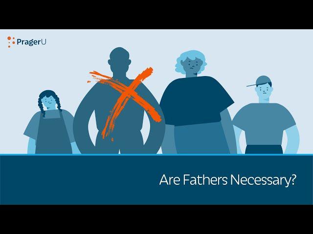 Are Fathers Necessary? | 5 Minute Video