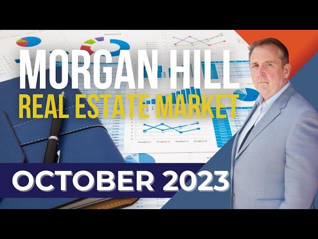 Morgan Hill Real Estate Market October 2023