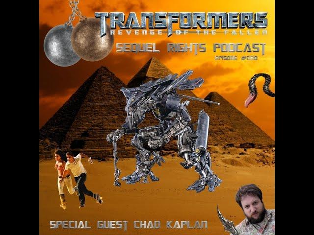 Ep 228 - Transformers: Revenge of the Fallen (GUEST: Chad Kaplan)