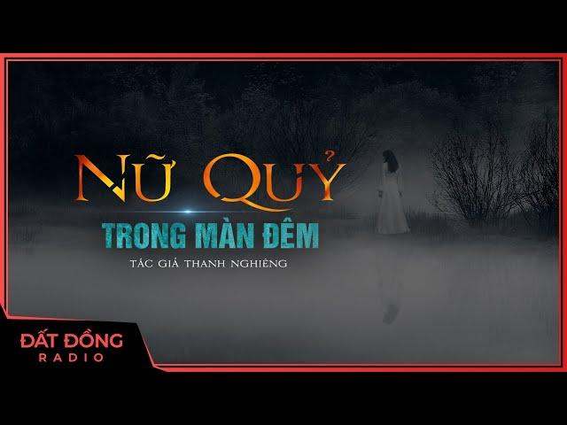 Truyện ma : NỮ QUỶ TRONG MÀN ĐÊM - Truyện ma pháp sư trẻ độ quỷ Nguyễn Huy diễn đọc