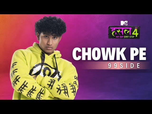 Chowk Pe | 99side | MTV Hustle 4