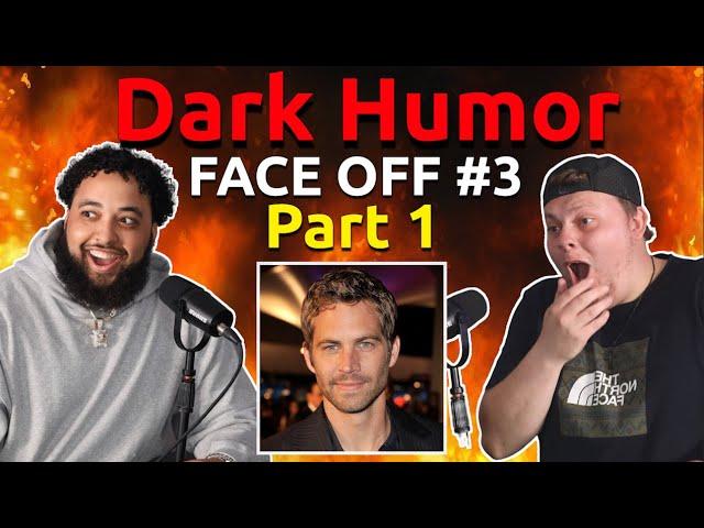 Dark Humor Face off #3 (pt. 1)