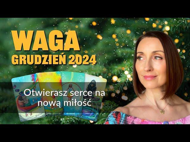 Waga OTWIERASZ SERCE NA NOWĄ MIŁOŚĆ Grudzień 2024 tarot