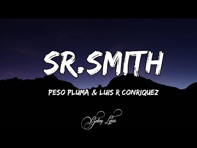 Peso pluma & Luis R Conriquez - SR. Smith (LETRAS) 