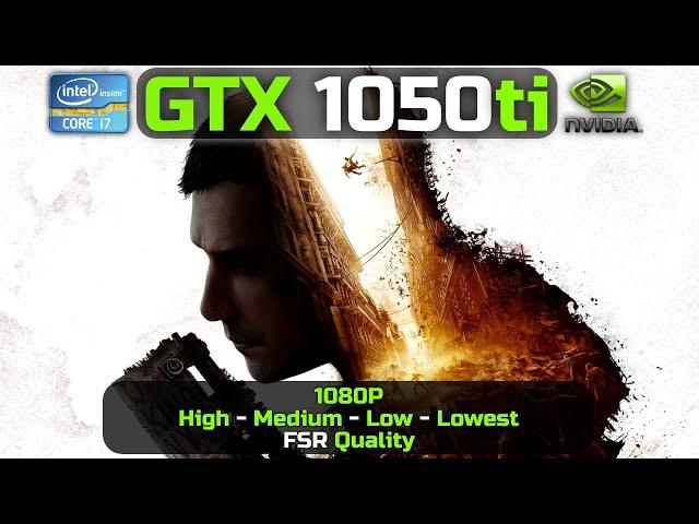 Dying Light 2 Stay Human | GTX 1050 ti | 1080P - HIgh, Medium, Low, Lowest, - FSR